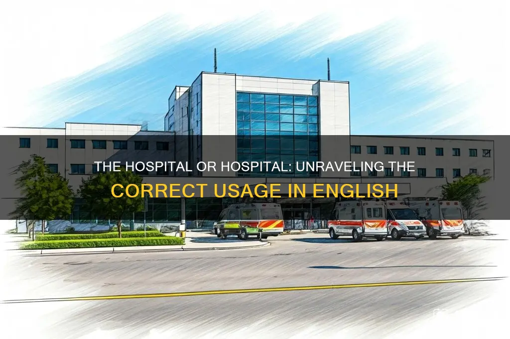 which is correct the hospital or hospital