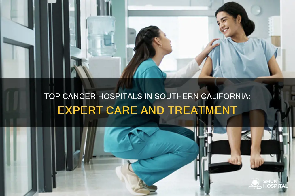 which is the best cancer hospital in southern california