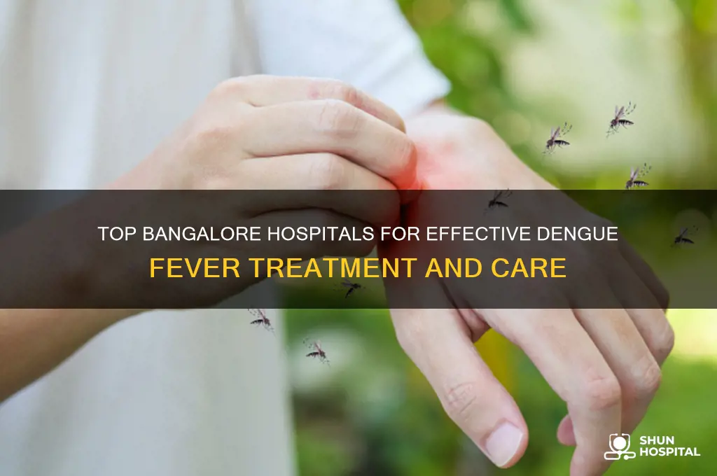 which is the best hospital in bangalore for dengue fever