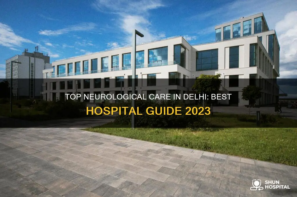 which is the best hospital in delhi for neuro