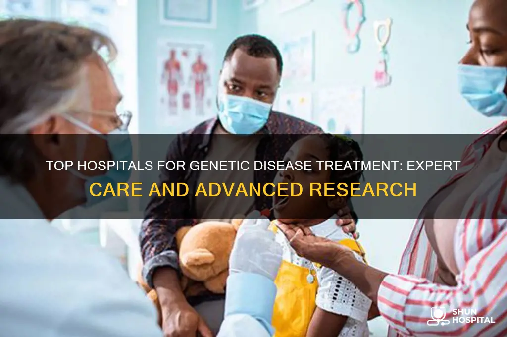 which is the best hospital to do the genetic disease