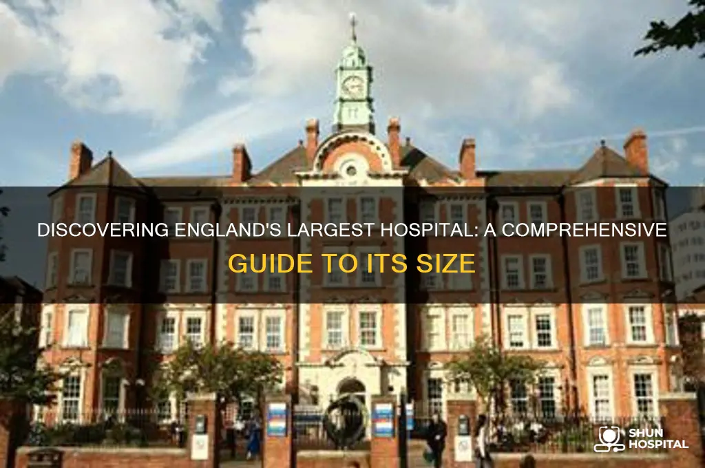 which is the biggest hospital in england