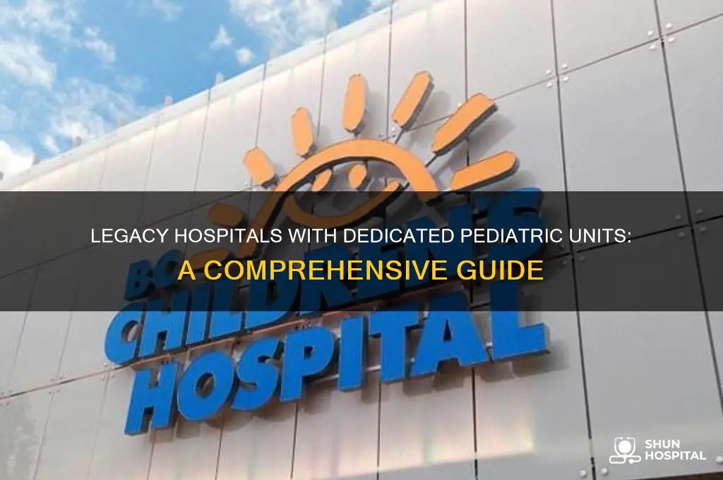 which legacy hospitals have a pediatric unit