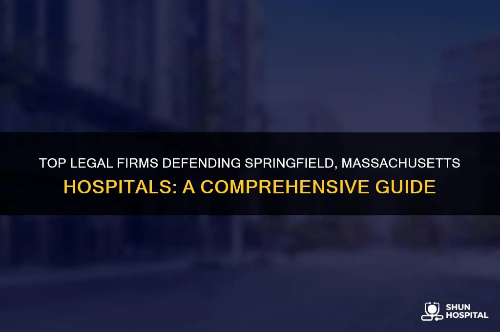 which legal firms protect springfield massachusetts hospitals
