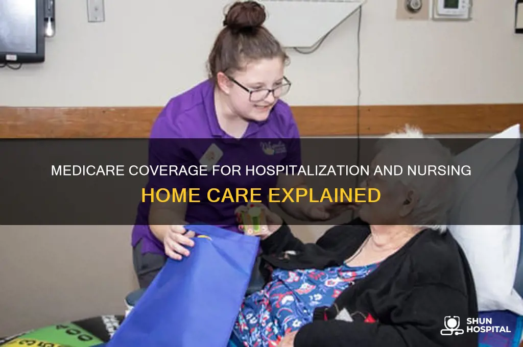 which medicare covers hospitalization and nursing homes