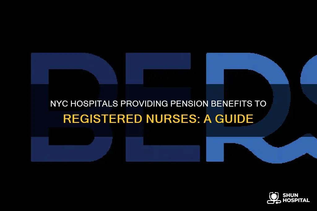 which nyc hospitals offer pension to rns
