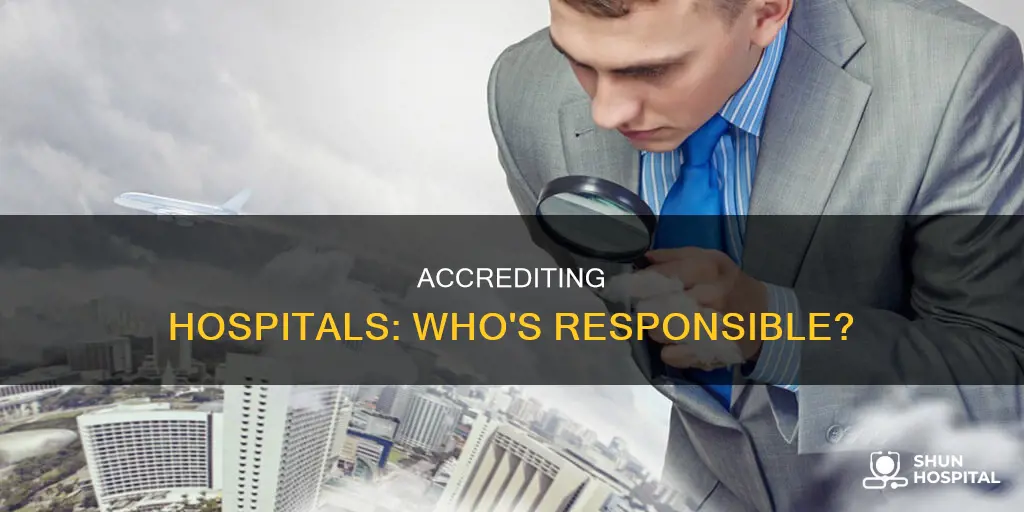 which organization is responsible for accrediting hospitals