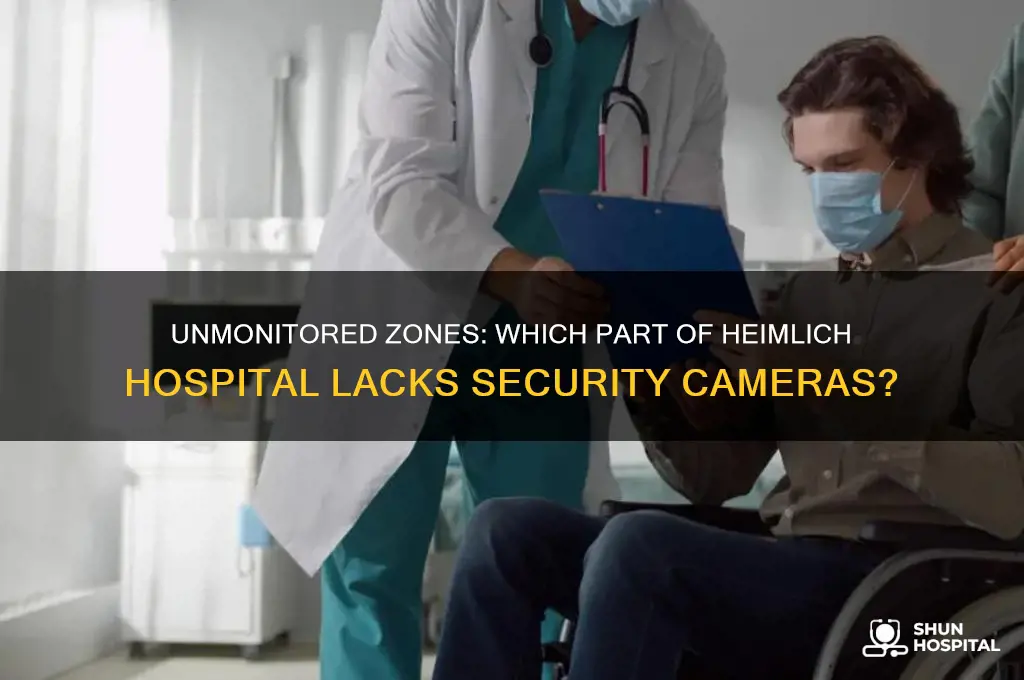 which patr of heimlich hospital has no security cameras