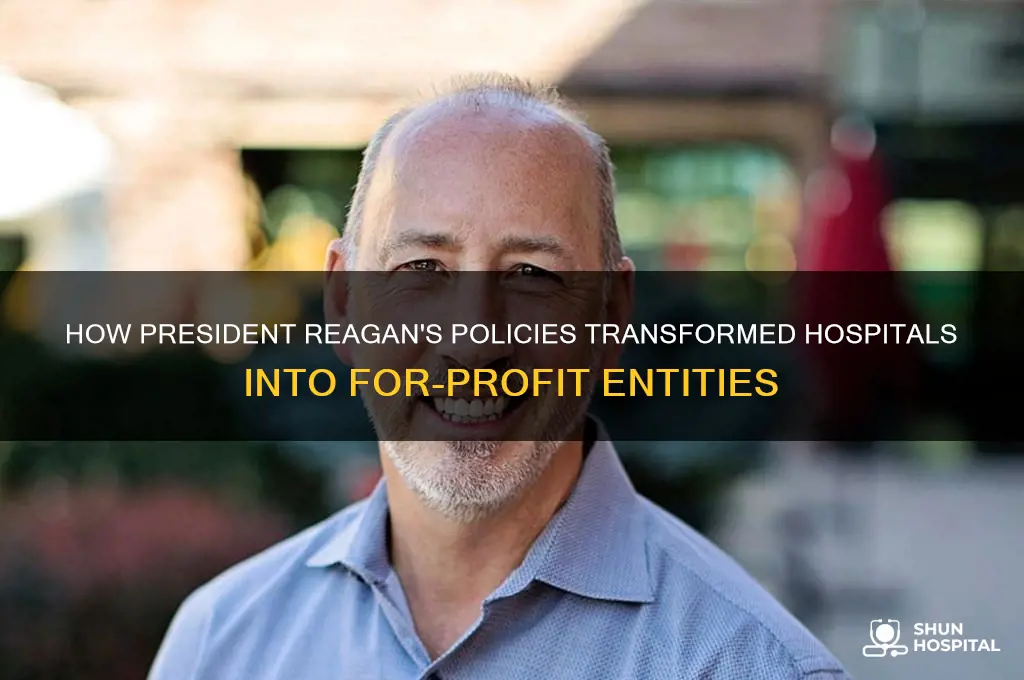 which president changed hospitals to for profit