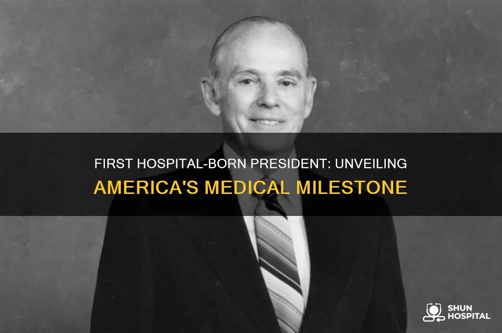 which president was first to be born in a hospital
