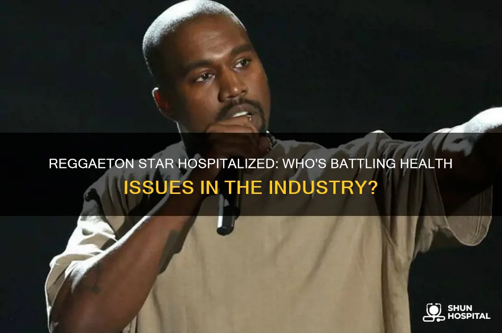 which reggaeton artist is in the hospital