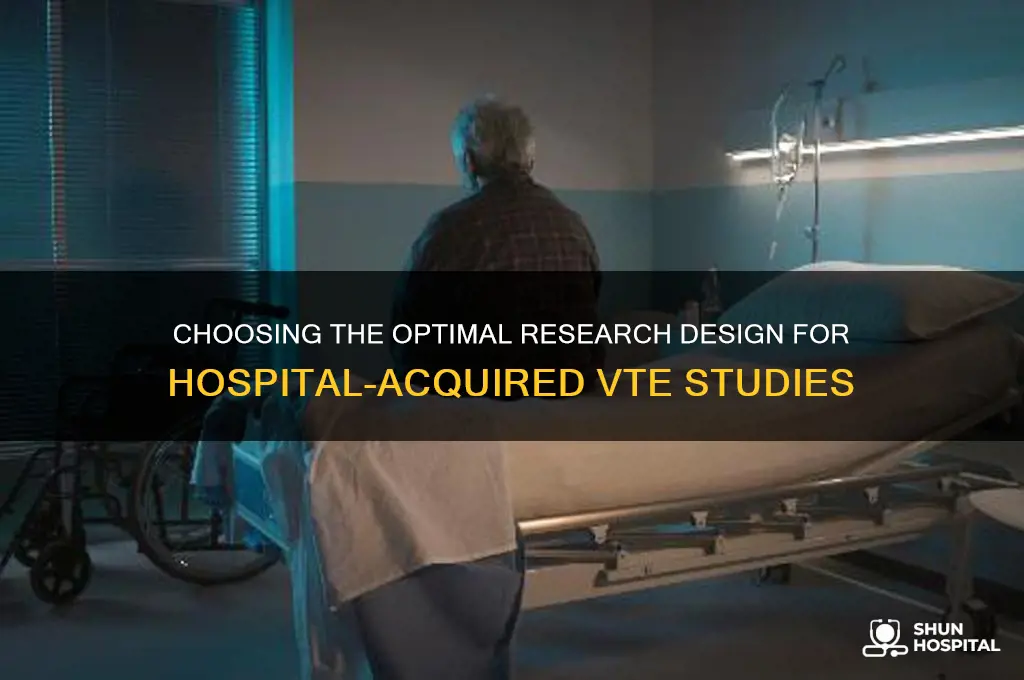 which research design is good for hospital acquired vte