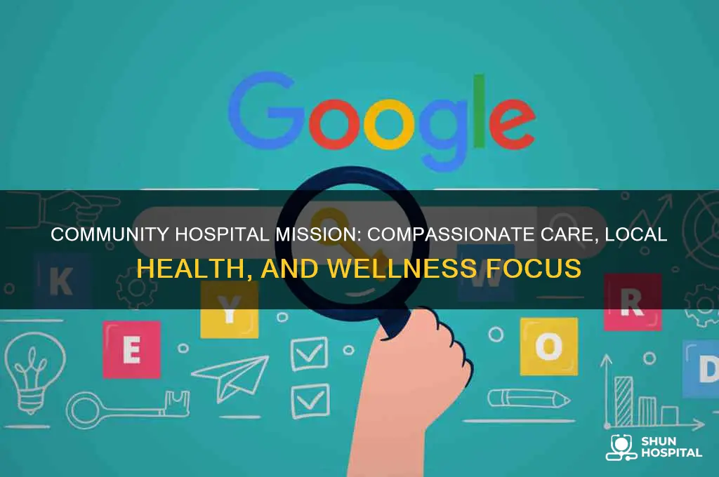 which statement best describes the mission of a community hospital