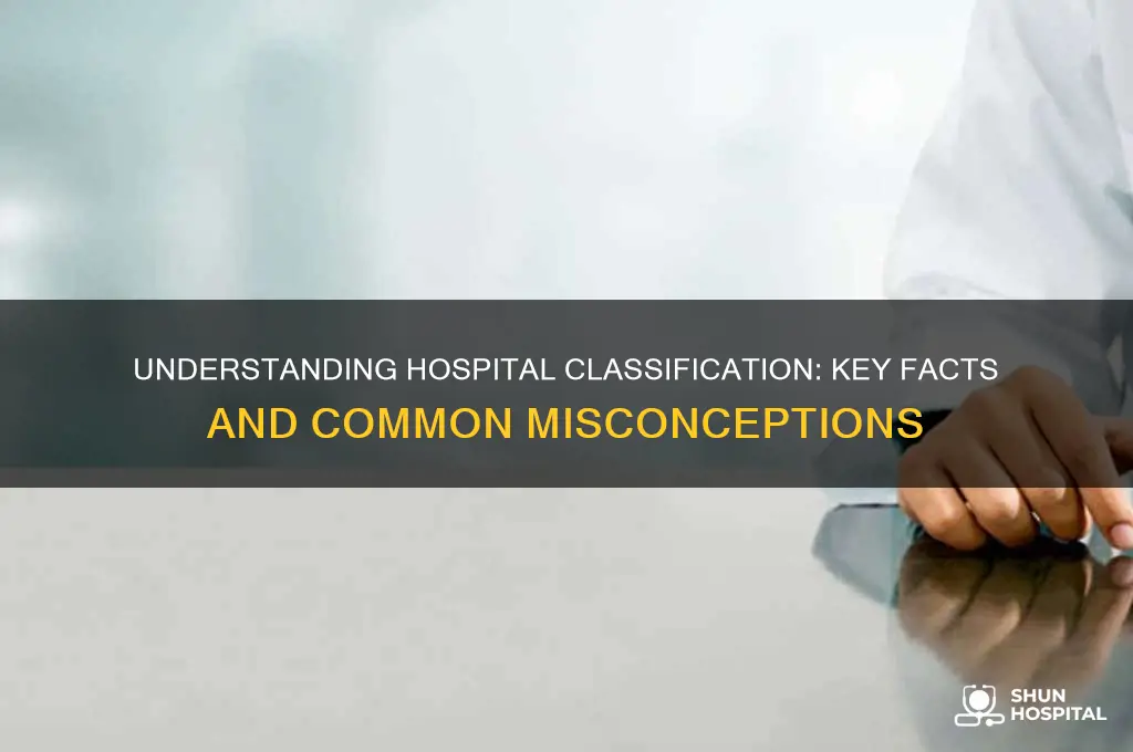 which statement is true about hospital classification