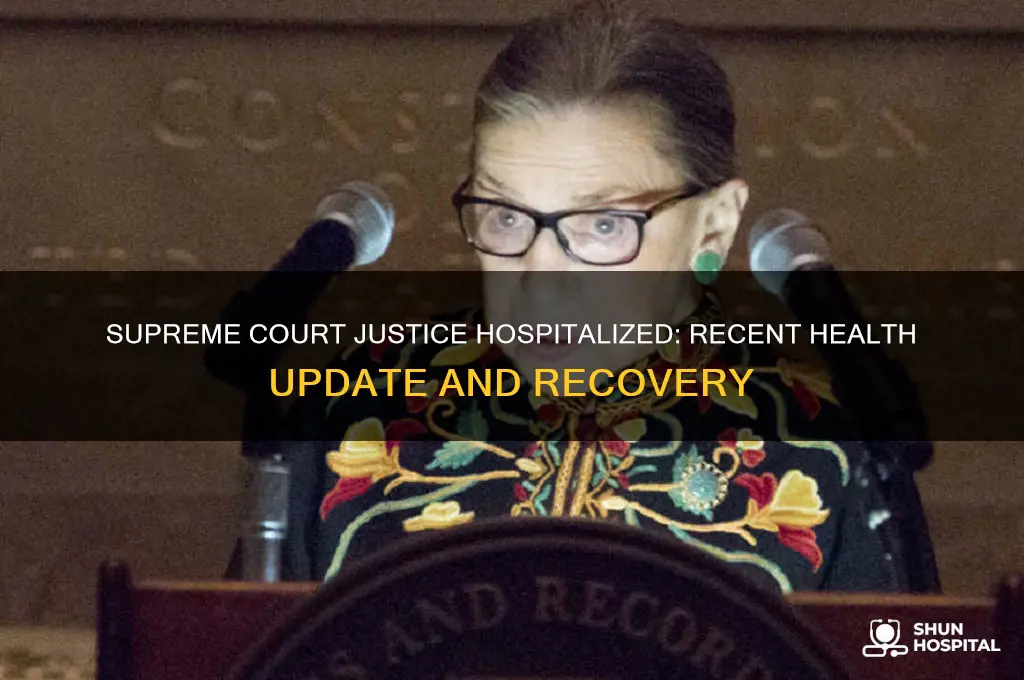 which supreme court justice was recently in the hospital