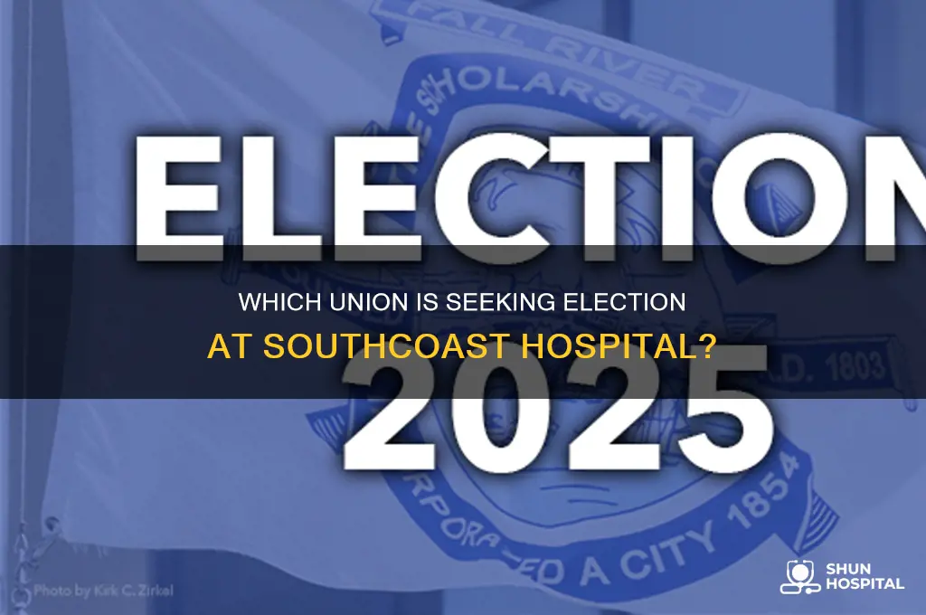 which union seeks election at southcoast hospital
