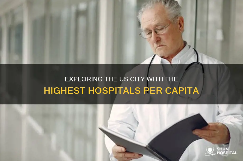 which us city has the most hospitals per capita