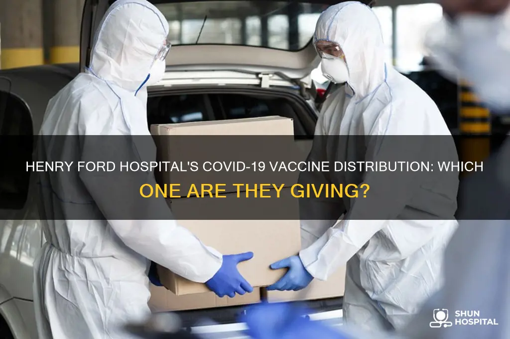 which vaccine is henry ford hospital giving