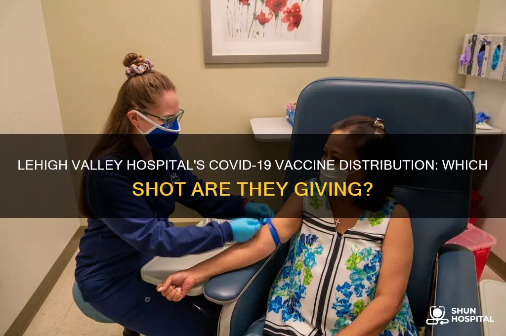 which vaccine is lehigh valley hospital giving