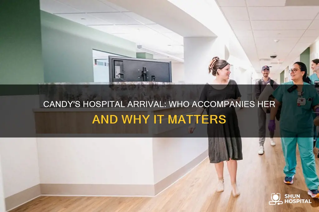 who accompanies candy when she arrives at the hospital