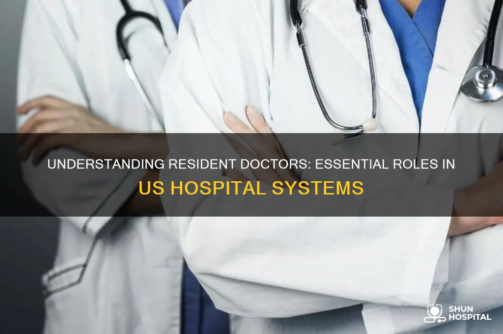 who are resident doctors in us hospital
