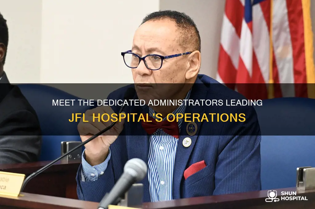 who are the administrators for jfl hospital