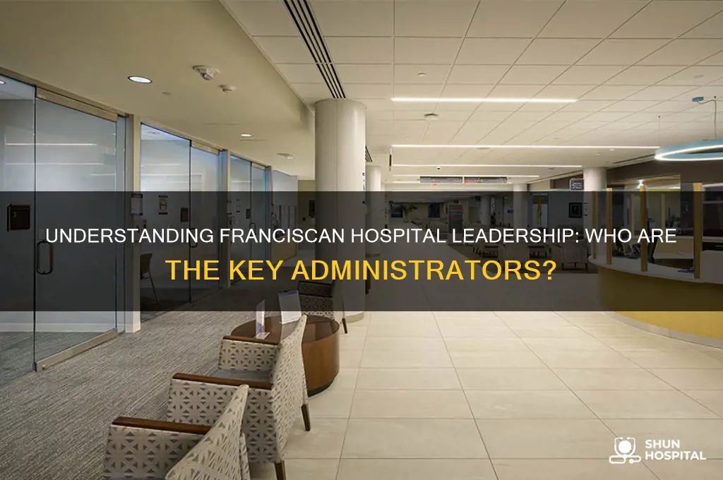 who are the administrators of fransiscan hospitals