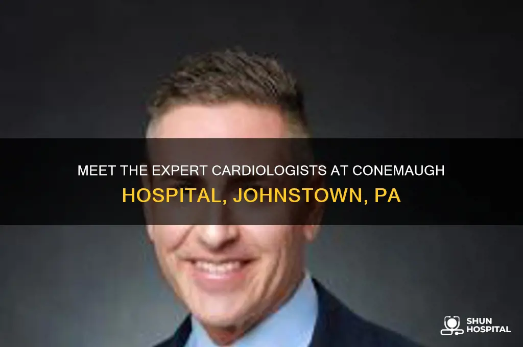 who are the cardiologist at conemaugh hospital johnstown pa
