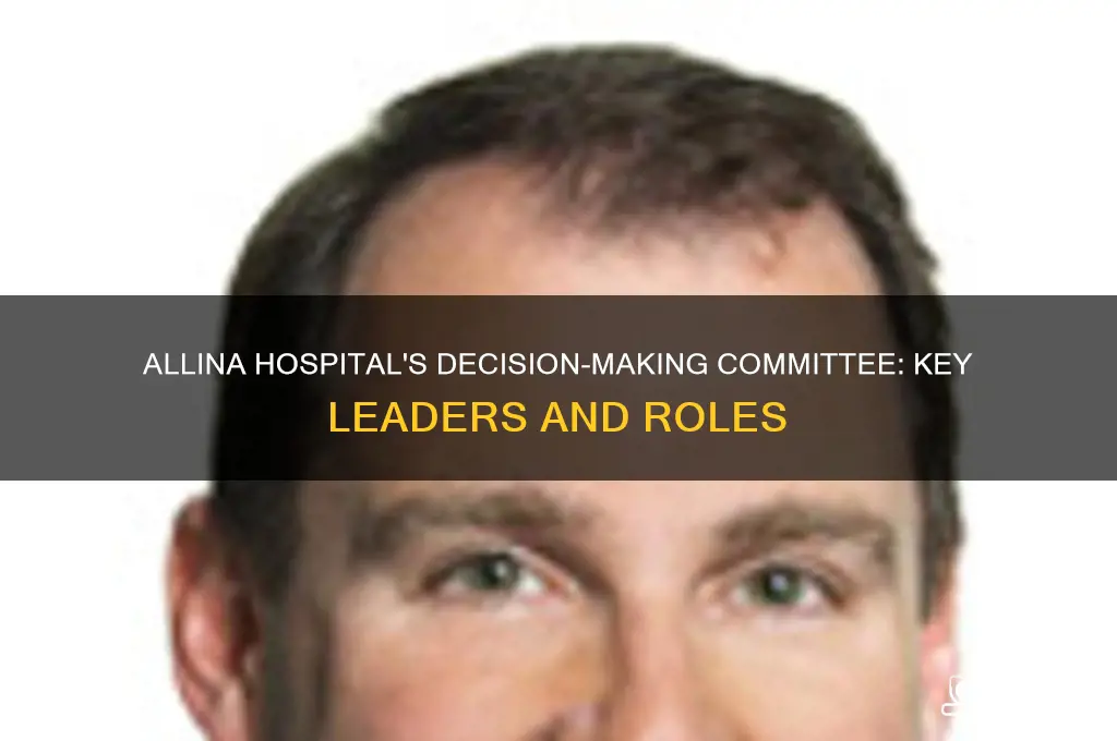 who are the decision making committe in allina hospital