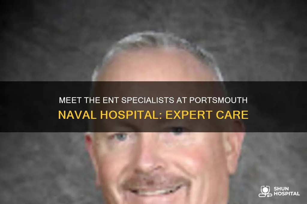 who are the ent doctors at portsmouth naval hospital