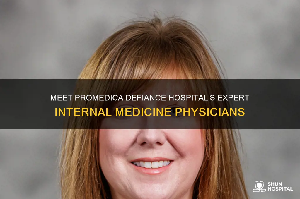 who are the internal medicine doctors at promedica defiance hospital