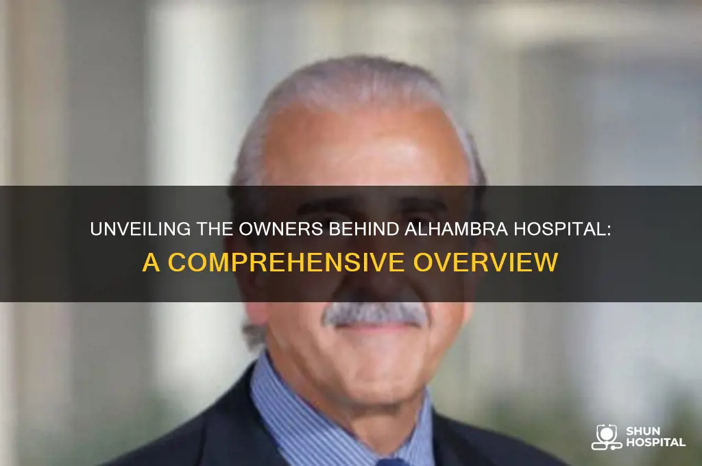 who are the owners of alhambra hospital