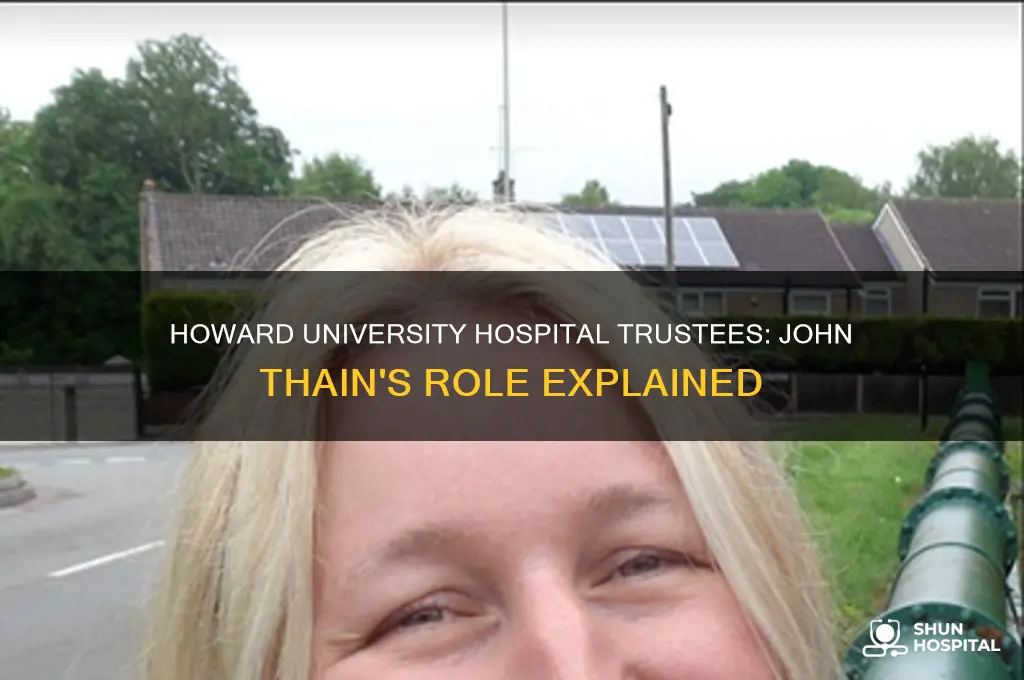 who are the trustees of howard university hospital john thain