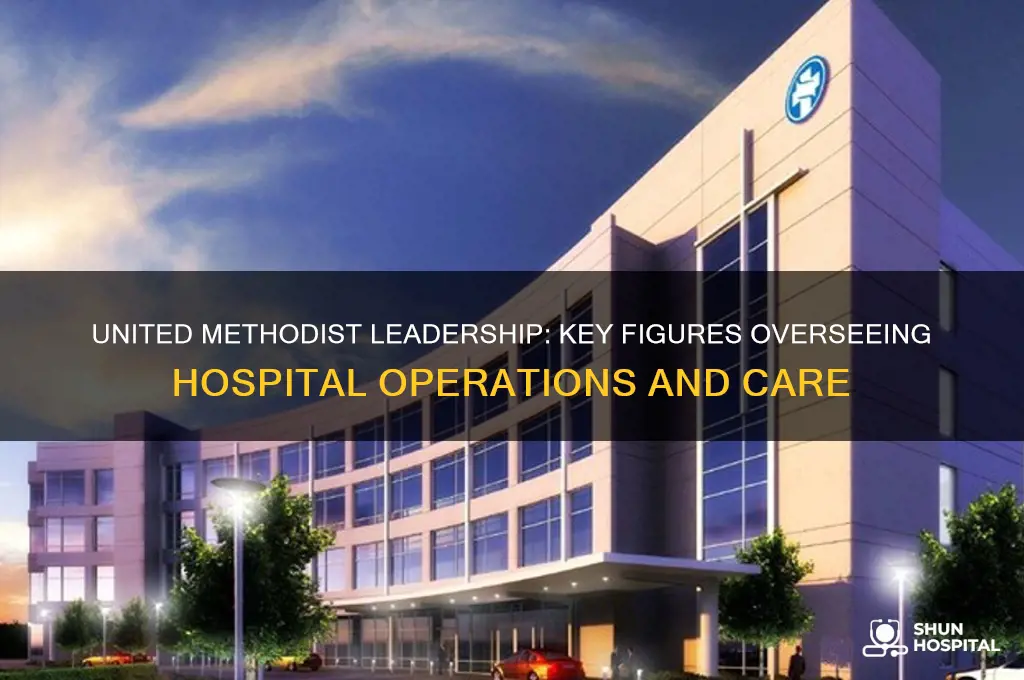 who are the united methodists in charge of hospitals