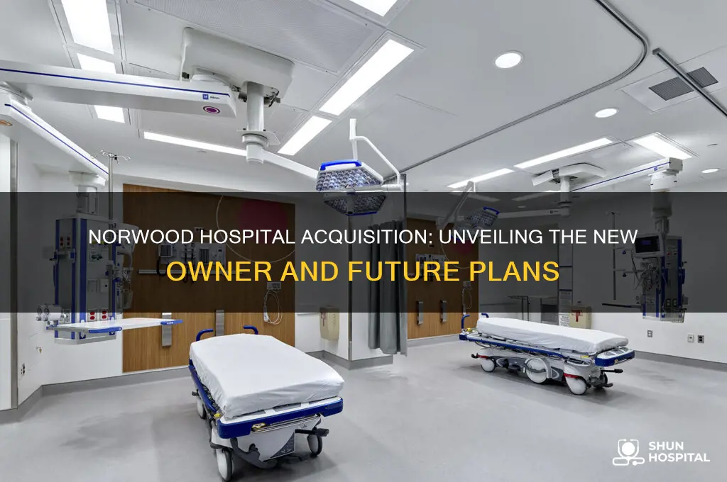 who bought norwood hospital
