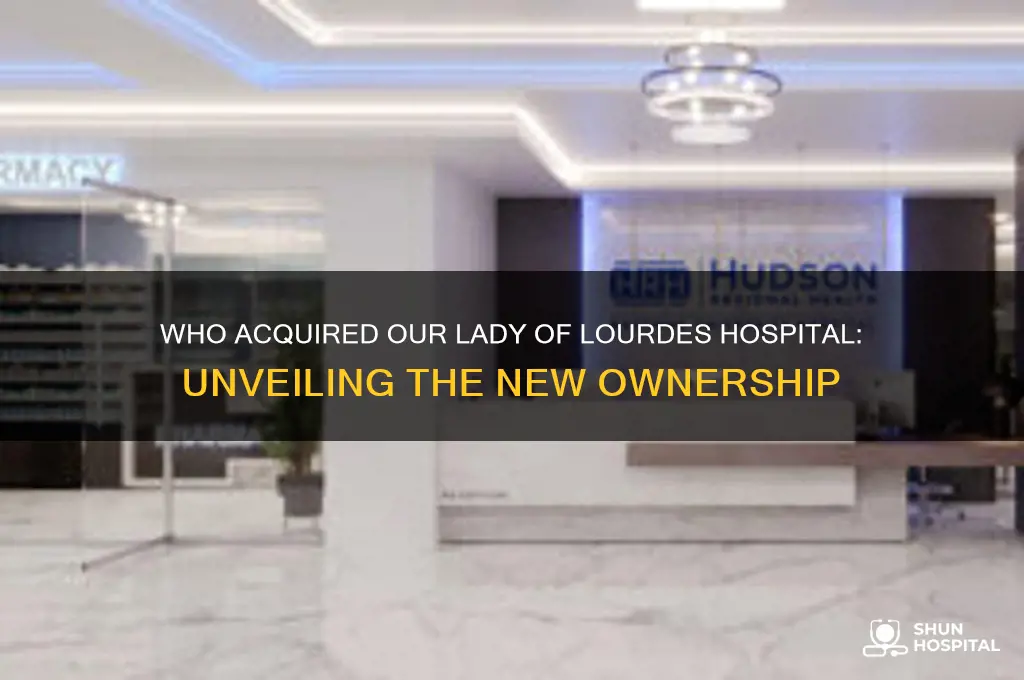who bought our lady of lourdes hospital