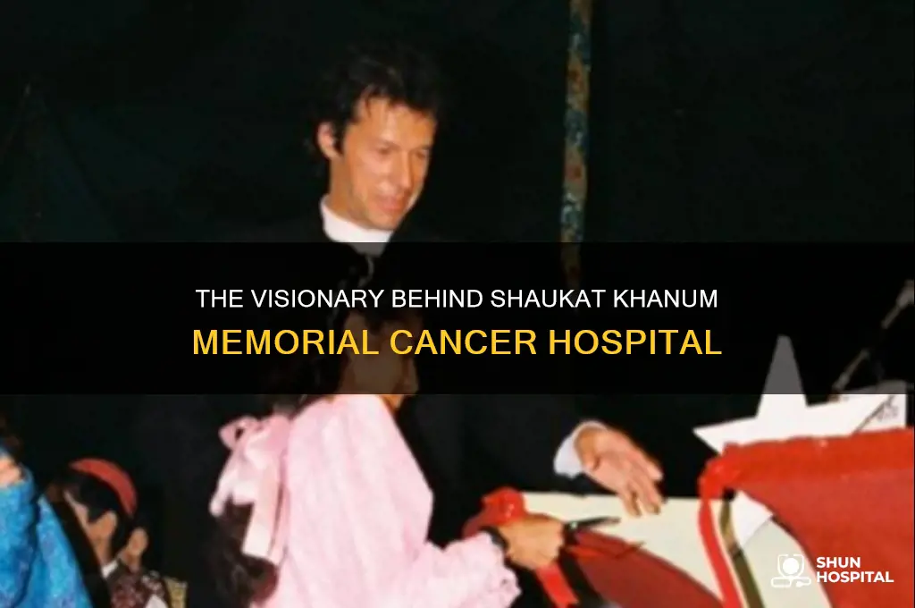 who built shaukat khanum memorial cancer hospital