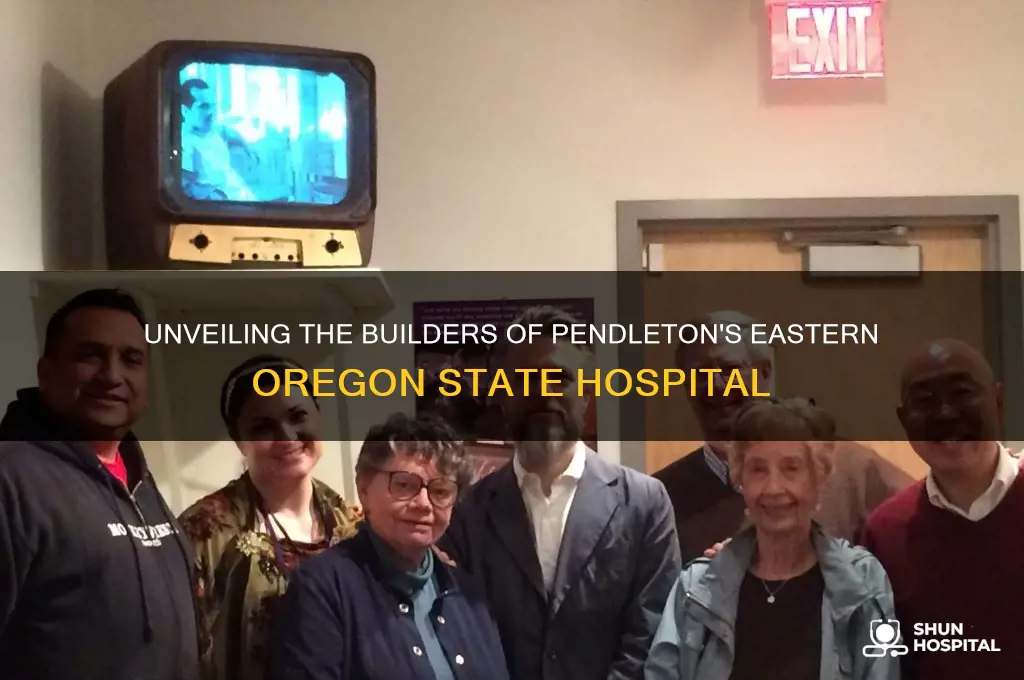 who built the eastern oregon state hospital in pendleton