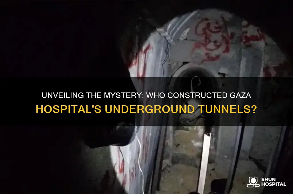 who built the tunnels under gaza hospital