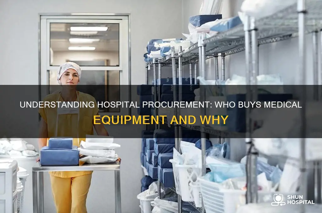 who buys medical equipment in a hospital