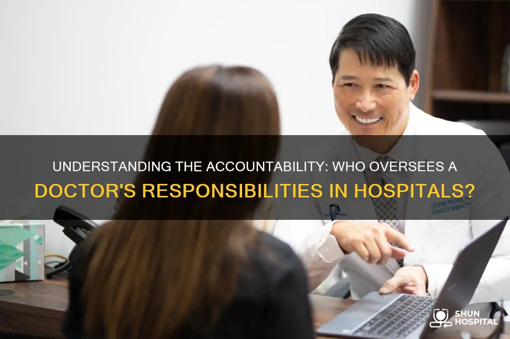 who check responsabilities of a doctor in a hospital