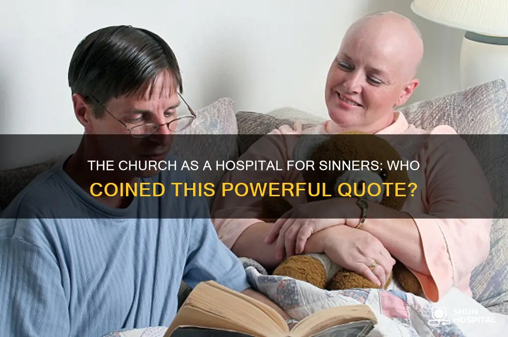 who coined quote the church is a hospital for sinners