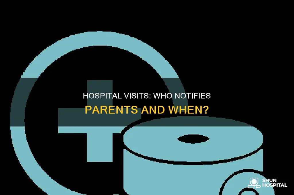 who contacts the parents when someone goes to a hospital