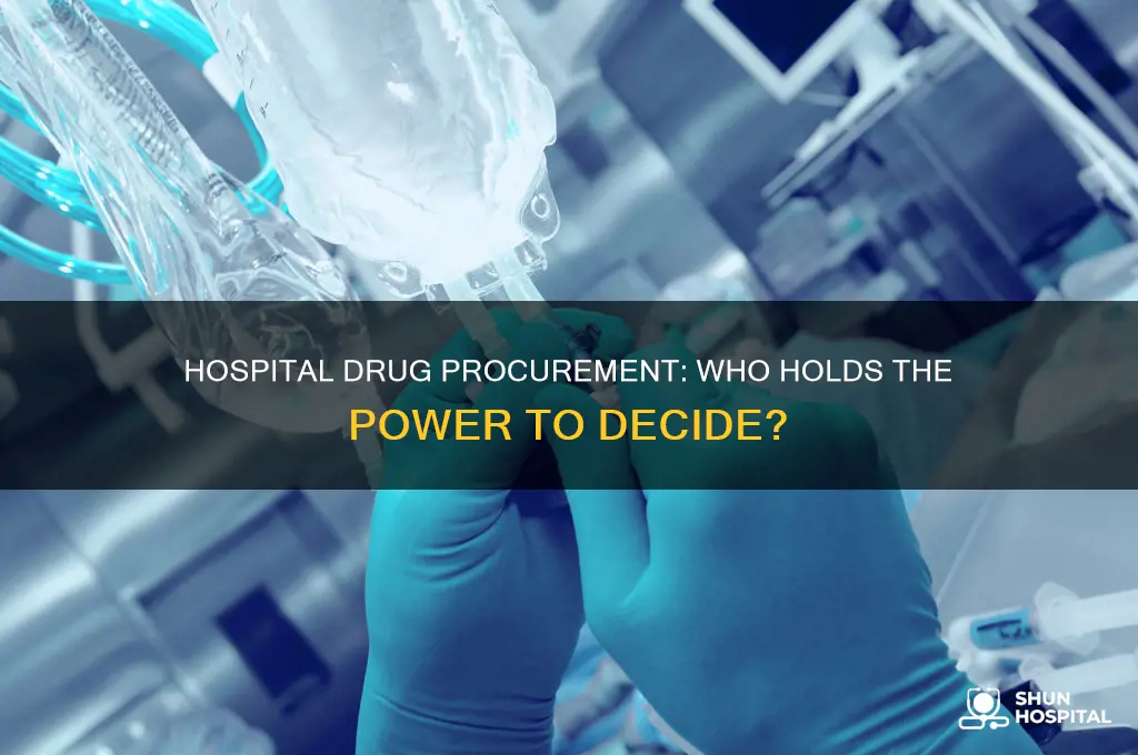 who controls what drugs are purchased in a hospital
