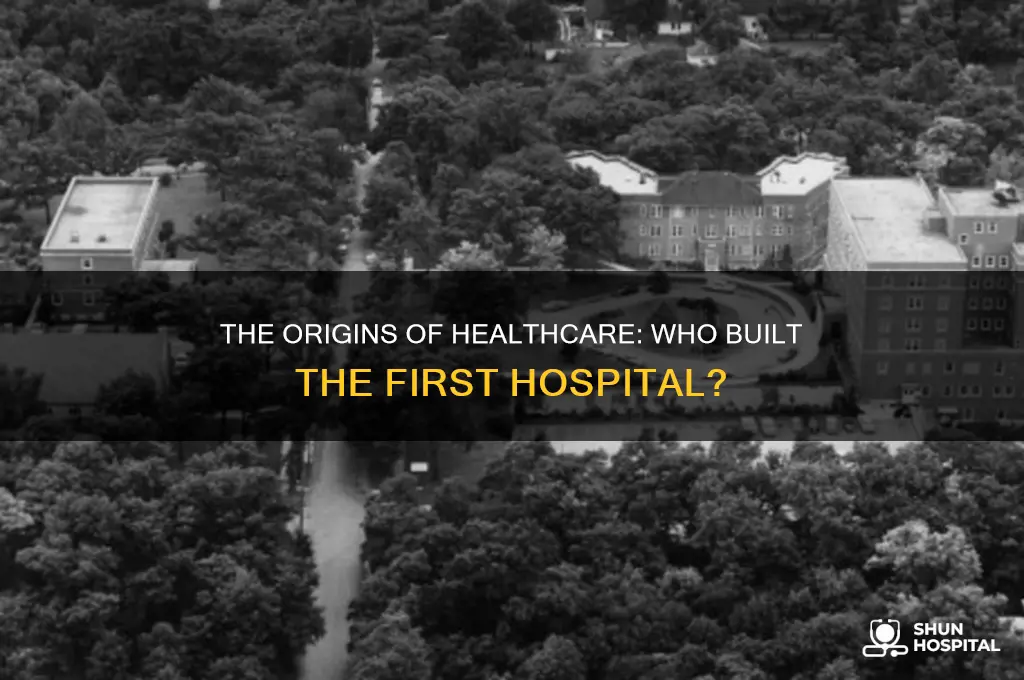 who created the first hospital