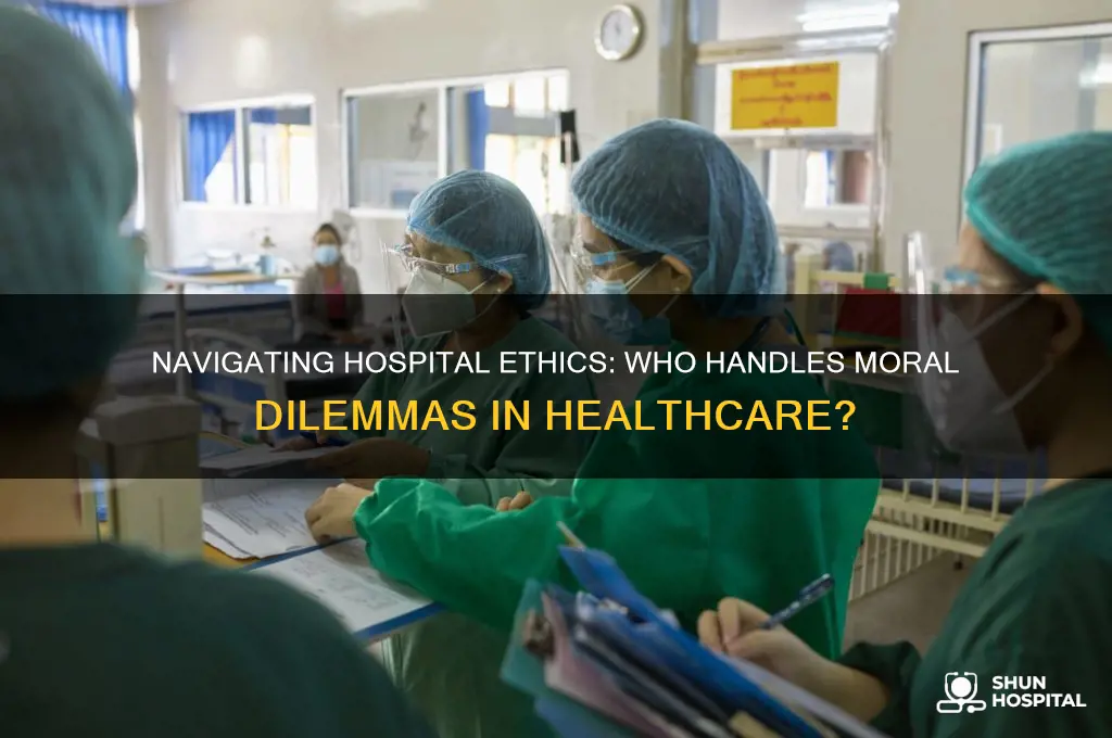 who deals with ethical dilemmas in hospitals