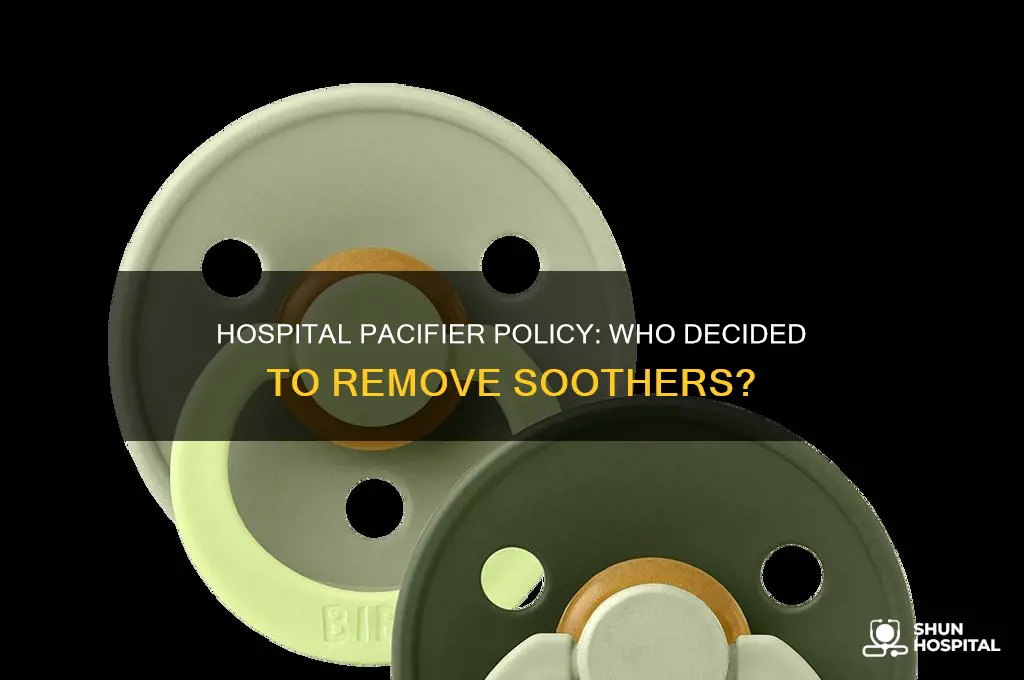 who decided to remove pacifier from hospital