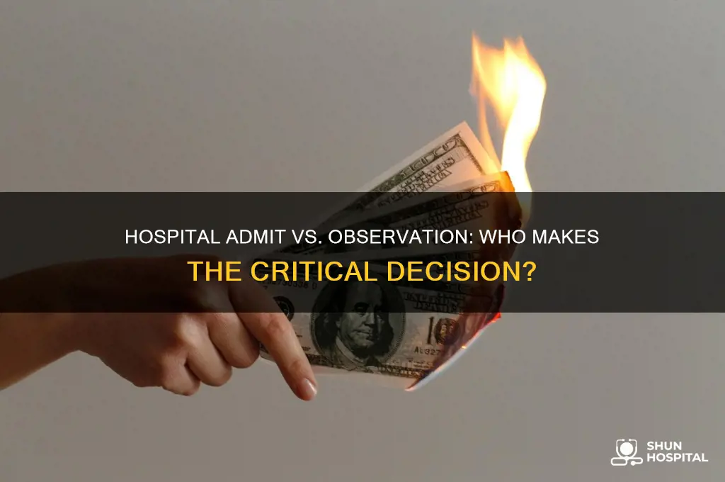 who decides between hospital admit or observation