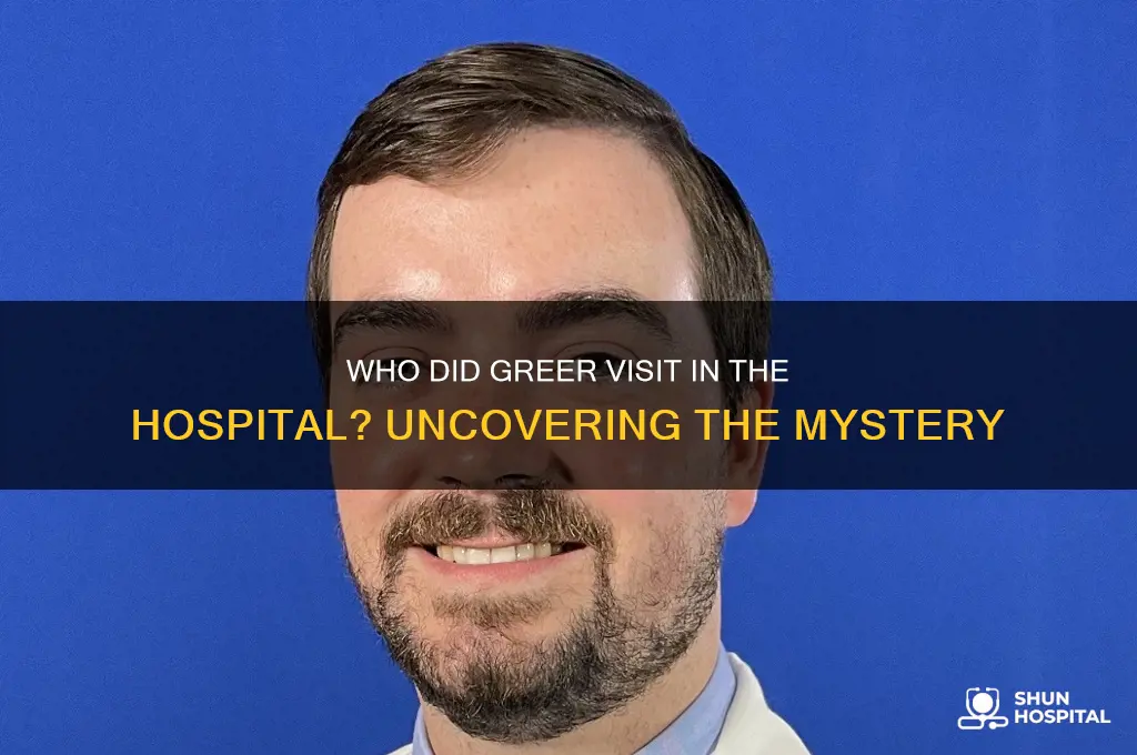 who did greer visit in the hospital