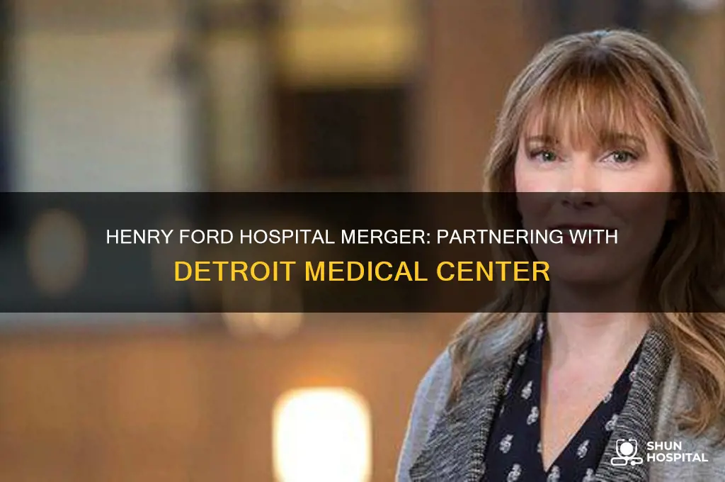 who did henry ford hospital merge with
